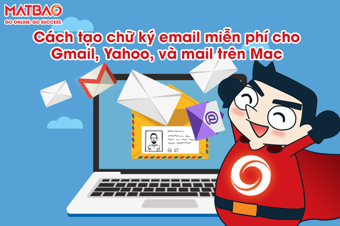 Cách tạo chữ ký email miễn phí cho Gmail, Yahoo, và mail trên Mac